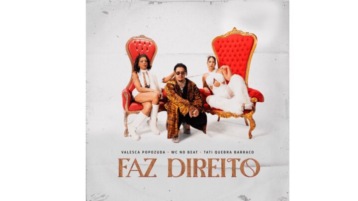 Valesca Popozuda se une com Tati Quebra Barraco e WC No Beat em novo  single ‘FAZ DIREITO’